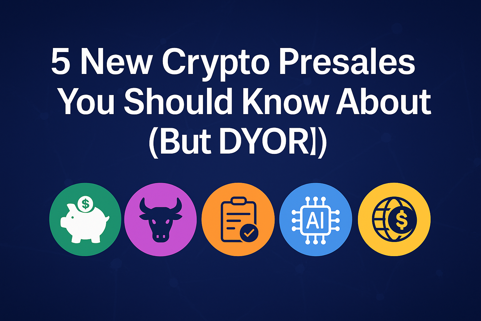 5 New Crypto Presales You Should Know About (But DYOR!)