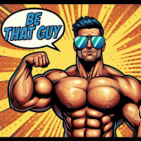 BE THAT GUY