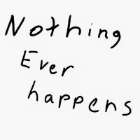 Nothing ever happened