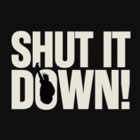 SHUT IT DOWN