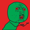 Y U NO