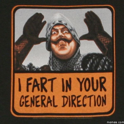 I Fart In Your General Direction
